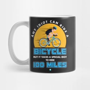 It takes a special idiots to ride 100 miles Gift Mug